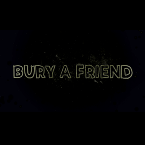 bury a friend