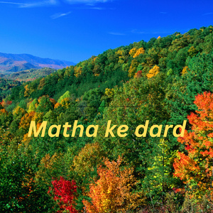 Matha ke Dard