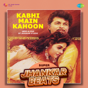 Kabhi Main Kahoon - Super Jhankar Beats