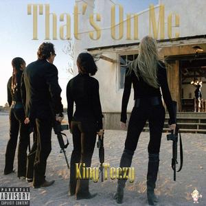 That's On Me (feat. Tru to Money)