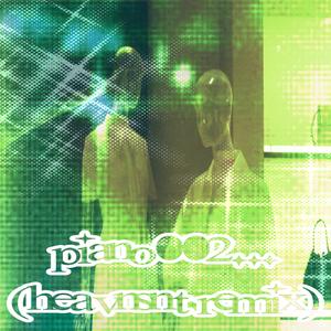 piano002.m4a (feat. HEAVNSNT) (HEAVNSNT REMIX)