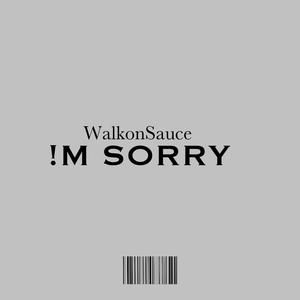 !M SORRY