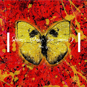 Ed Sheeran-Shivers （Deku Joe remix）