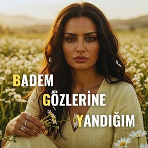 Badem Gözlerine Yandığım