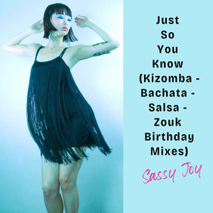 Just so You Know (Zouk Birthday Dance)