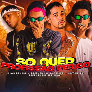 Só Quer Profissão Perigo (feat. Hianzinho)