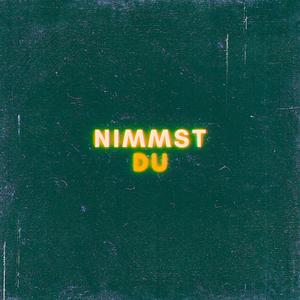 Nimmst Du