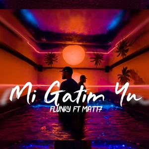 Mi Gatim Yu (feat. Flunky)