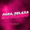 DJ NBEAT - Para, Relaxa, Vai Empinando