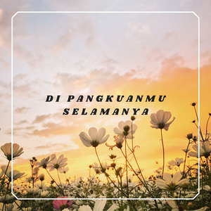 Di Pangkuanmu Selamanya