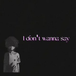 I don't wanna say（prod.YOUNGBABYKEITH）