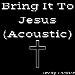 Bring It To Jesus (Acoustic)