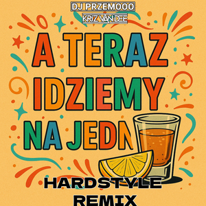 A Teraz Idziemy Na Jednego (Remix)