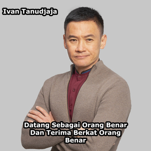 Datang Sebagai Orang Benar Dan Terima Berkat Orang Benar