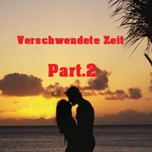 Verschwendete Zeit Part2