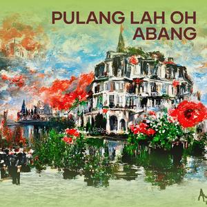 pulang lah oh abang