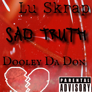 Sad Truth (feat. Dooley Da Don)