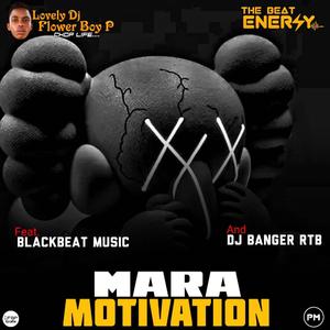 Mara Motivation (feat. Lovely DJ Flower Boy P & DJ Banger RTB)