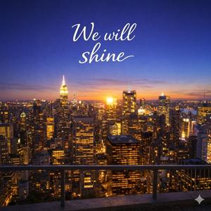 We will shine