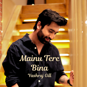 Mainu Tere Bina
