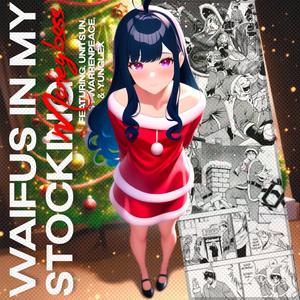 Waifus In My Stocking (feat. Unitsun & YungLex)