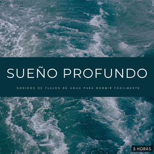 Sueño Profundo: Sonidos De Flujos De Agua Para Dormir Fácilmente - 3 Horas