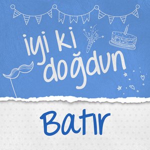 Doğum Günün Kutlu Olsun Batır
