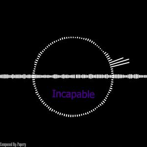 Incapable