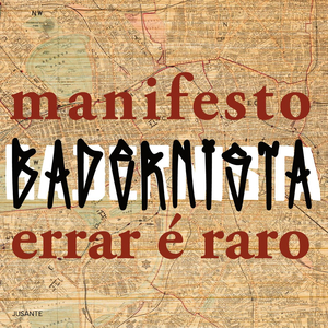 Manifesto Badernista: Errar É Raro