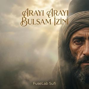 Arayı Arayı Bulsam İzini (Anatolian Sufi Version)