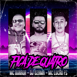 Fica de Quatro (feat. MC Buraga)