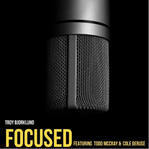 Focused (feat. Todd McCray & Cole Deruse)