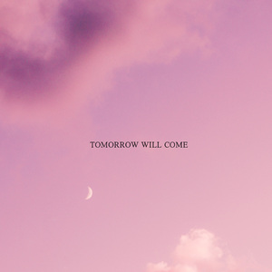 Tomorrow Will Come