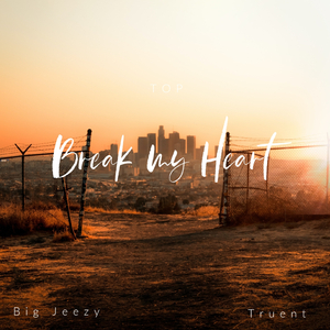 Break My Heart (feat. Truent)