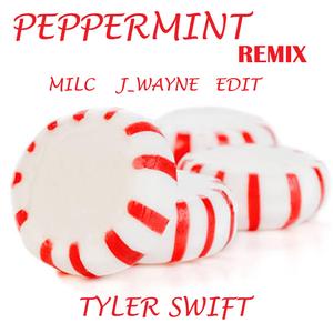 Peppermint (feat. J_wayne, Edit & Tyler Swift) (Remix)