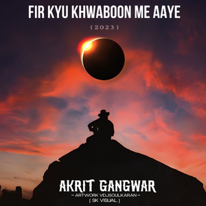 Fir Kyu Khwaboon mE Aaye