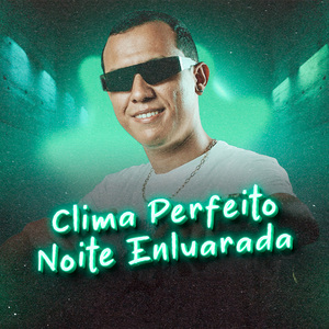 Clima Perfeito, Noite Enluarada
