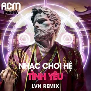 Nhạc Chơi Hệ Tình Yêu (Remix)