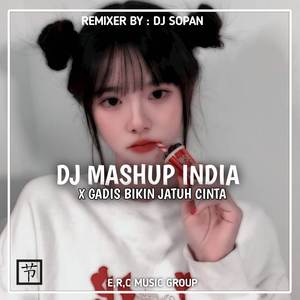 DJ INDIA MASHUP X GADIS BIKIN JATUH CINTA ---- VERSI SLOW