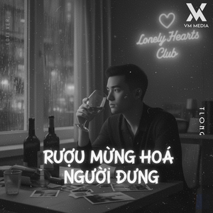 Rượu Mừng Hoá Người Dưng (Lofi)
