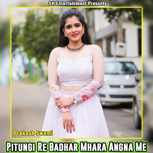 Pitungi Re Badhar Mhara Angna Me
