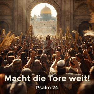 Psalm 24 (Macht die Tore weit)