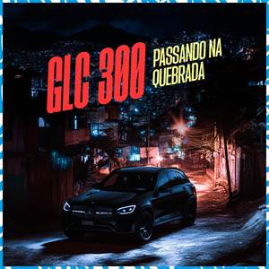 Glc 300 Passando na Quebrada