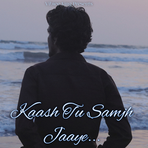 Kaash Tu Samjh Jaaye