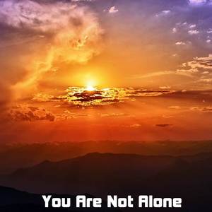 You Are Not Alone