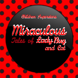 Miraculous Ladybug (From “Miraculous, Tales of Lady Bug and Cat”) [Sing Along]