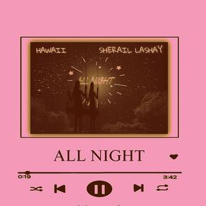 ALL NIGHT (feat. Sherail Lashay)