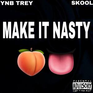 MAKE IT NASTY