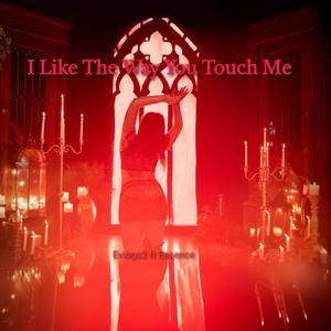 I Like The Way You Touch Me (feat. Essence)