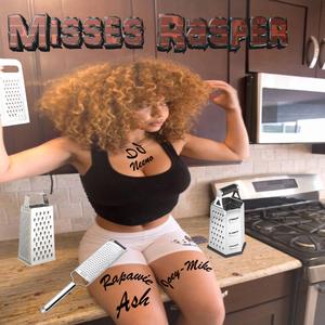 Misses Rasper (feat. Ashley ASH, DJ Neeno & Joey-Mike Miste Mike)